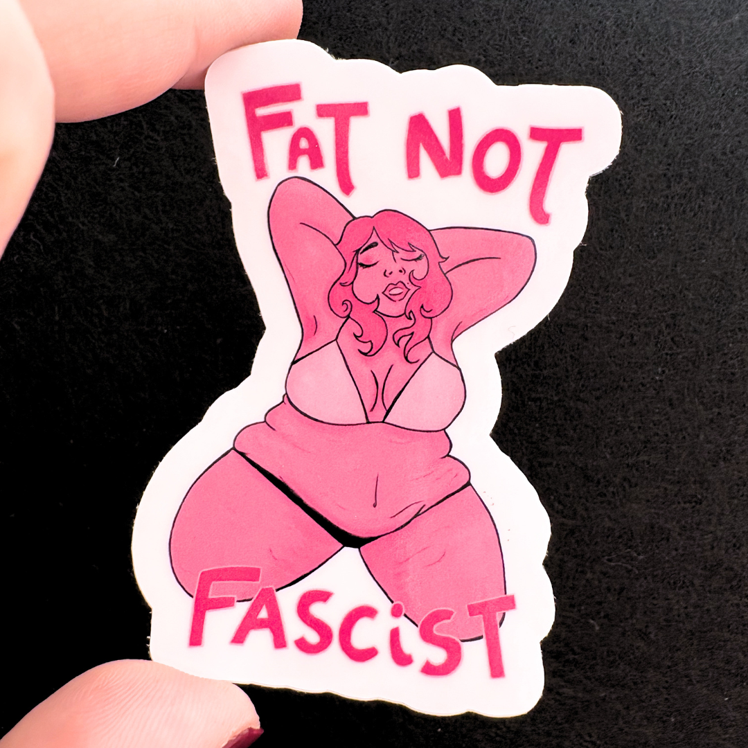 Fat Not Fascist Sticker