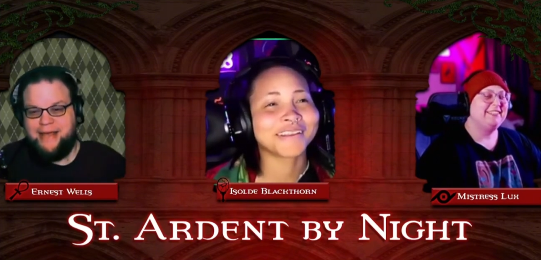 A digital graphic with three people smiling and wearing headphones. Each person has a name label below their image: Ernest Welis on the left, Isolde Blackthorn in the center, and Mistress Lux on the right. The background includes arched wooden panels and green vines. The title "St. Ardent by Night" is prominently displayed at the bottom of the graphic.