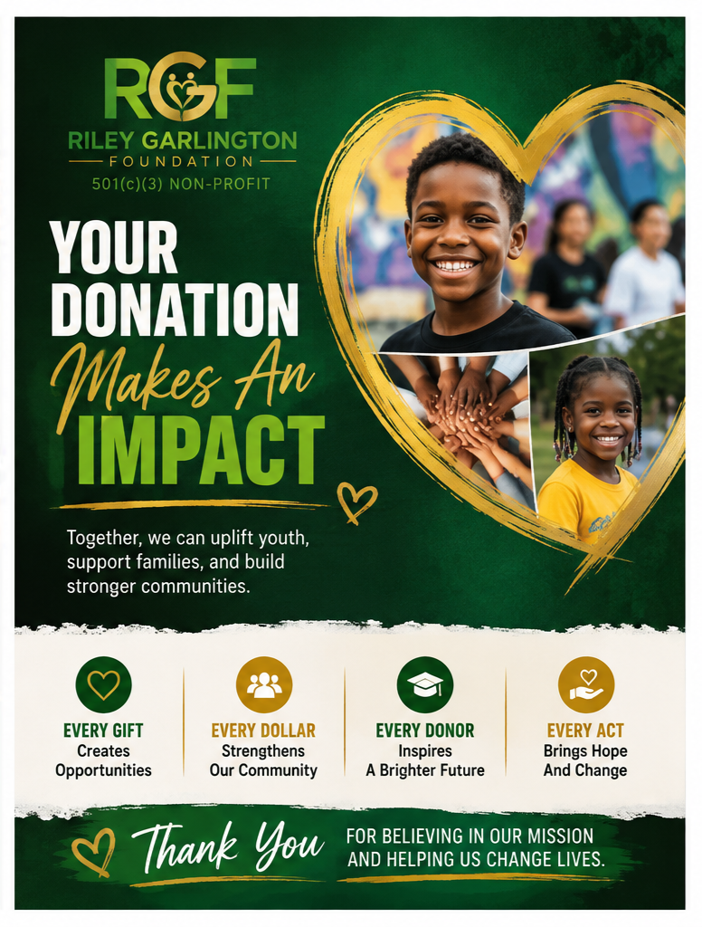 A fundraising poster for the Riley Garlington Foundation featuring a smiling young boy and a girl, with bold text stating that donations make an impact by creating opportunities, strengthening the community, inspiring a brighter future, and bringing hope and change. The poster has a green background with gold and white accents.