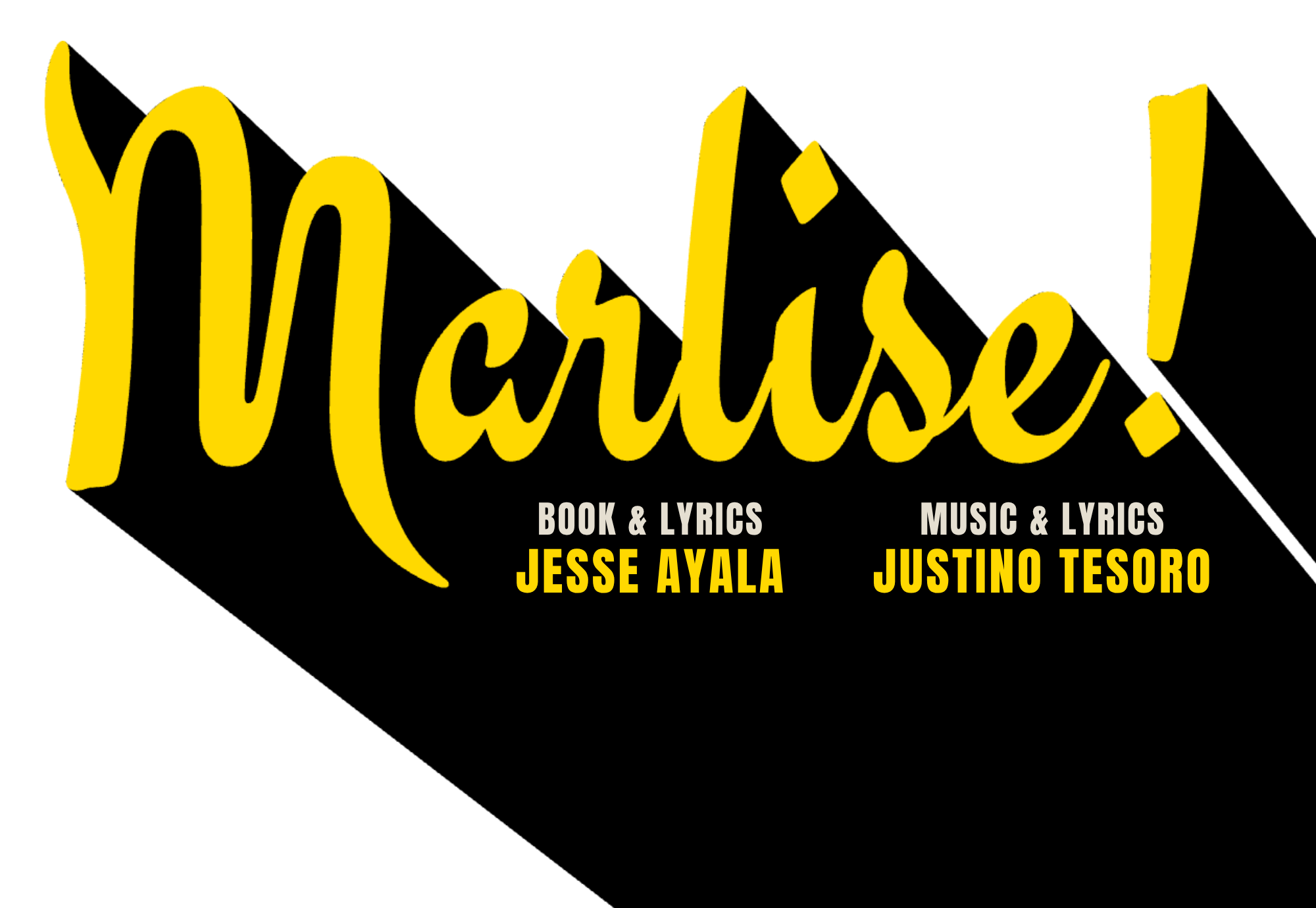 A promotional poster with yellow handwritten-style text that says 'Marlise!' and black background. Below, smaller white text reads 'Book & Lyrics Jesse Ayala' and white text reads 'Music & Lyrics Justino Tesoro'.