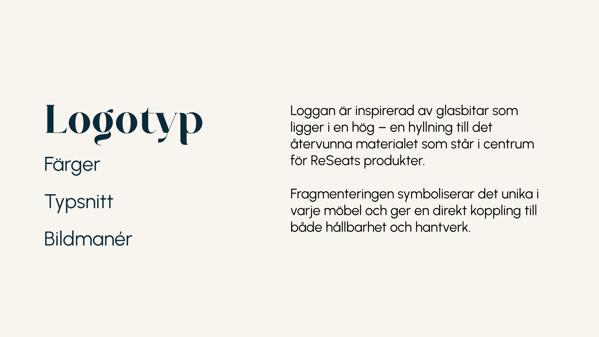 Logotyp - Loggan är inspirerad av glasfragment som ligger i en hög, en symbol för det återvunna materialet och det unika i varje möbel.  