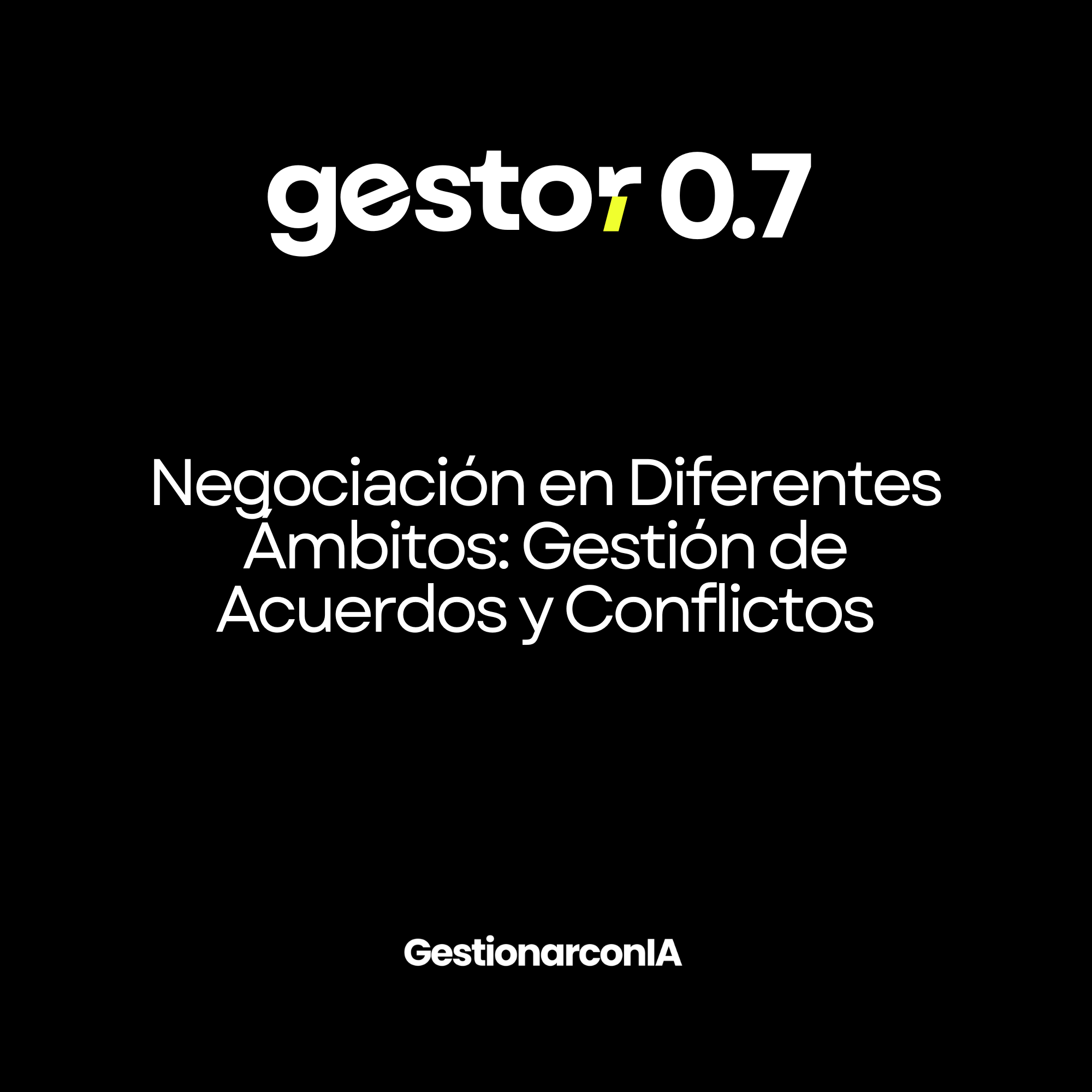 GESTOR 0.7 – Negociación en Diferentes Ámbitos: Gestión de Acuerdos y Conflictos