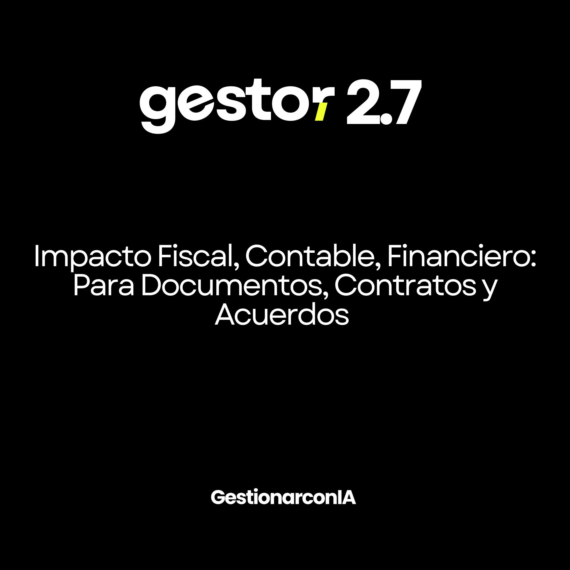 GESTOR 2.7 - Impacto Fiscal, Contable, Financiero: Para Documentos, Contratos y Acuerdos