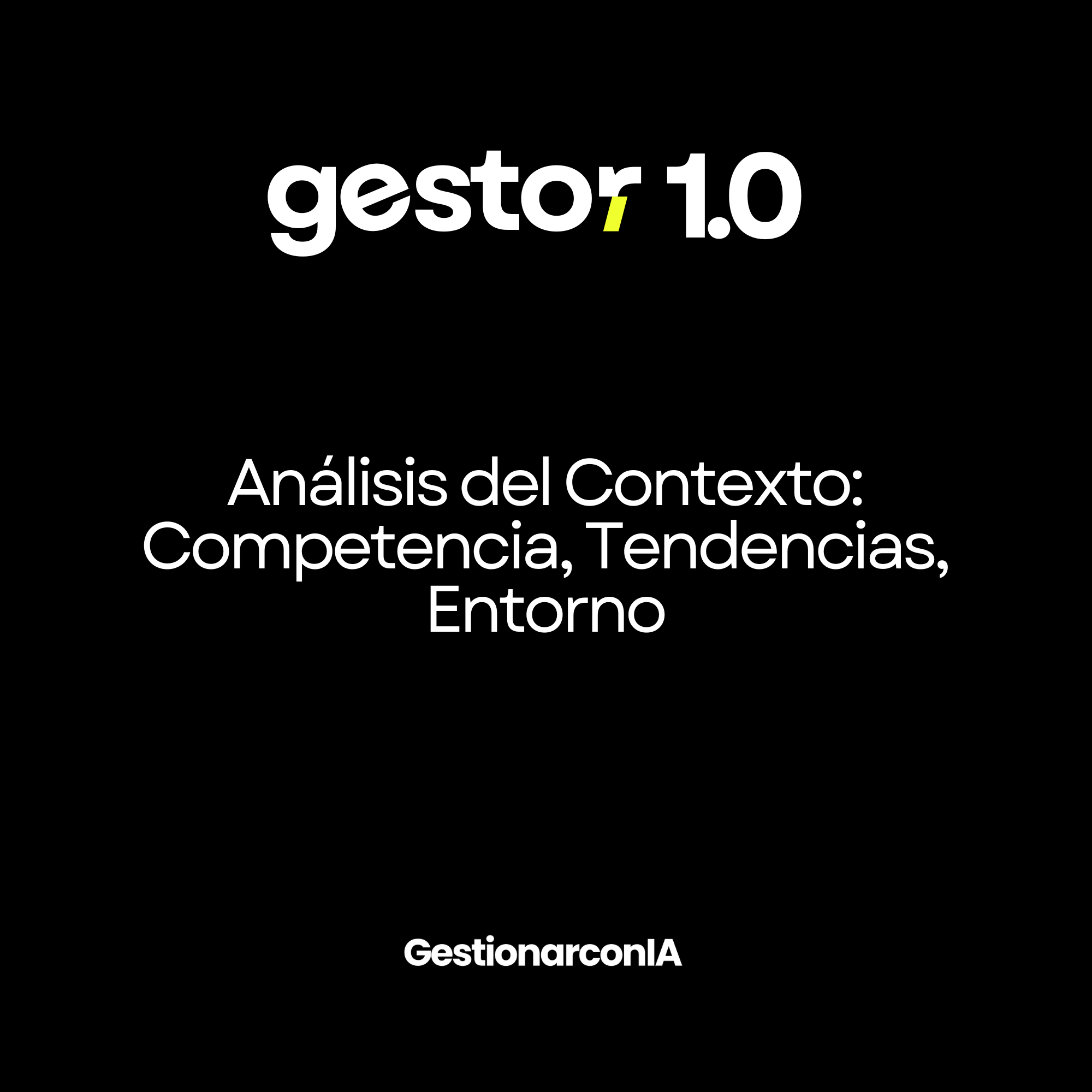 GESTOR 1.0 – Análisis del Contexto: Competencia, Tendencias, Entorno