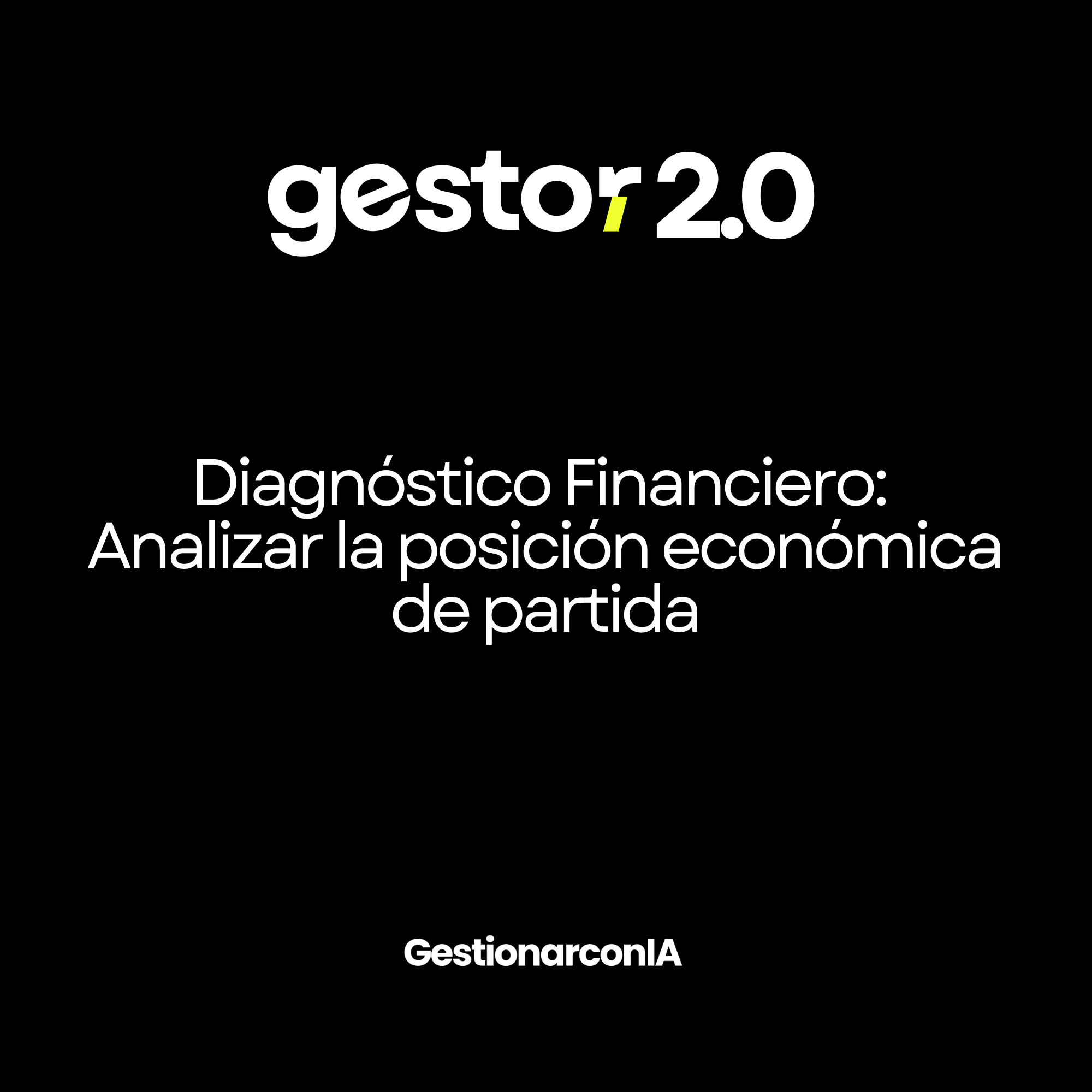 GESTOR 2.0 – Diagnóstico Financiero: Analizar la posición económica de partida