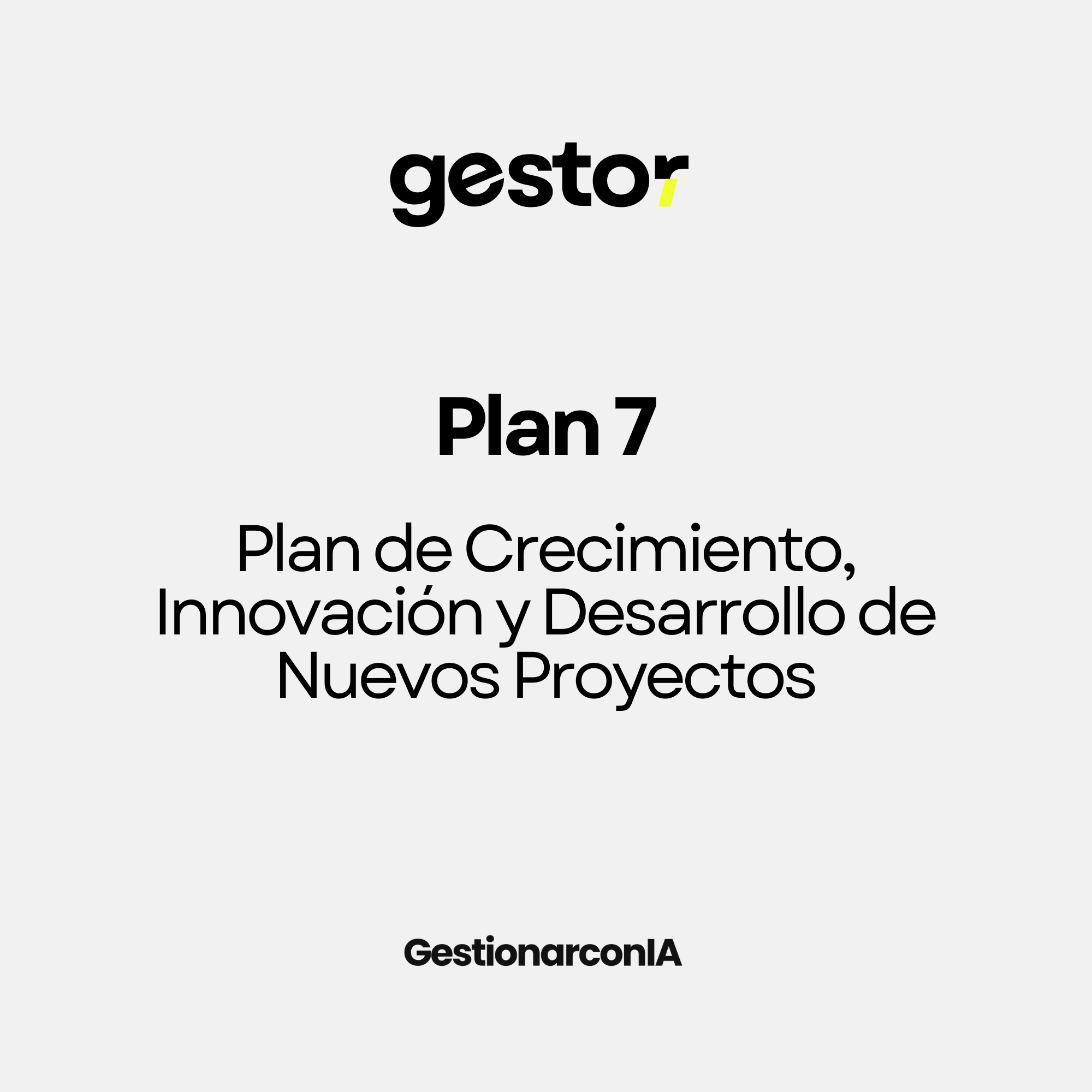 GESTOR DEL PLAN 7 . Plan de Crecimiento, Innovación y Desarrollo de Nuevos Proyectos