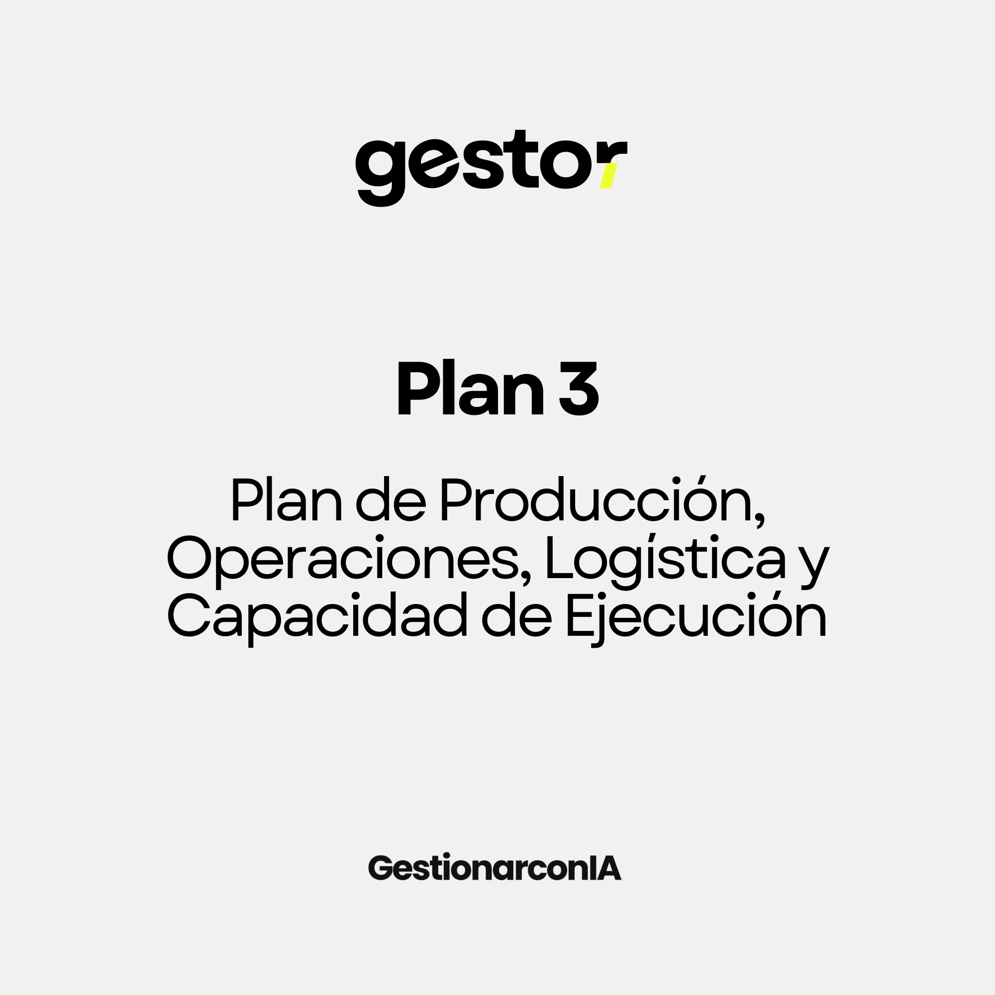 GESTOR DEL PLAN 3 . Plan de Producción, Operaciones, Logística y Capacidad de Ejecución