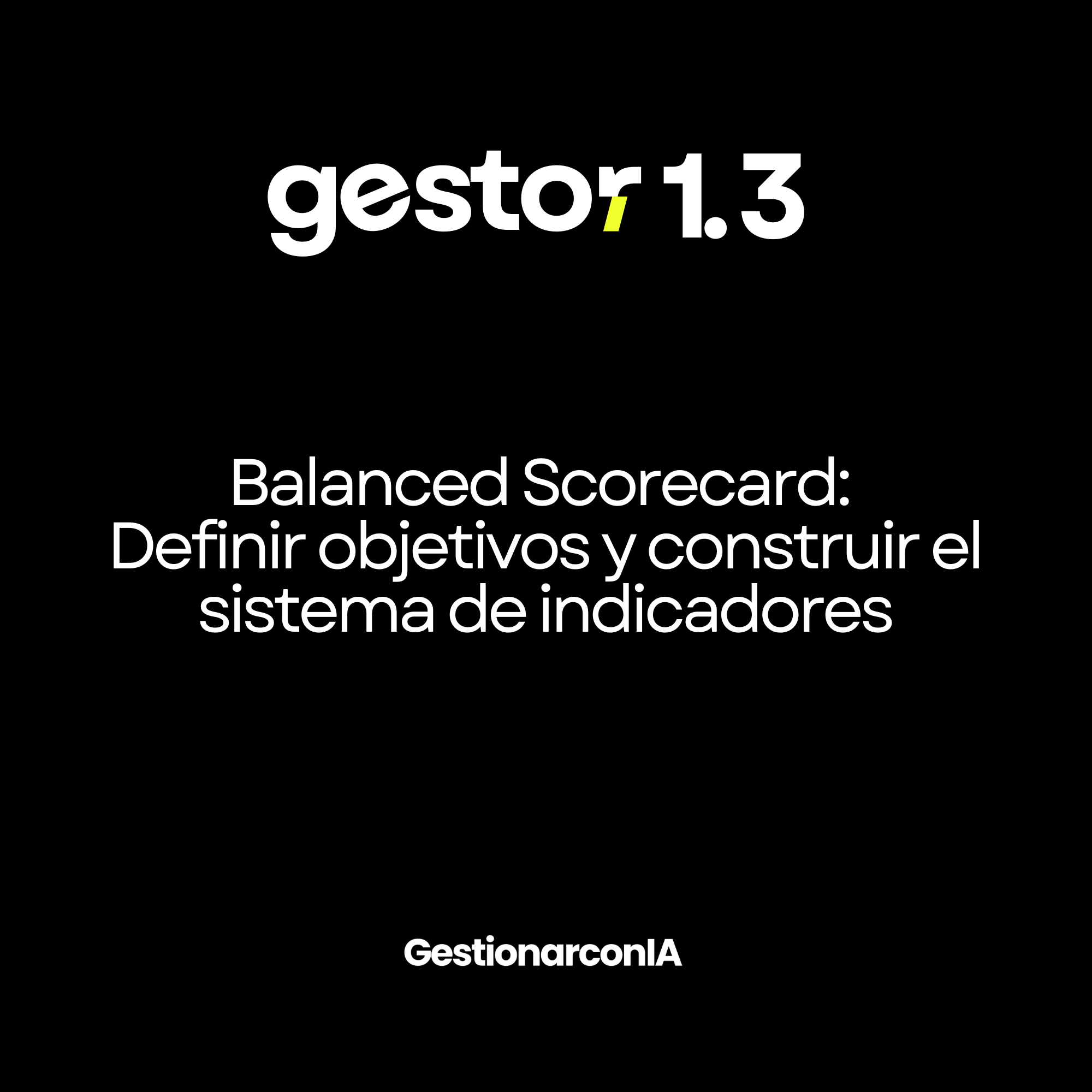 GESTOR 1.3 — Balanced Scorecard: Definir objetivos y construir el sistema de indicadores