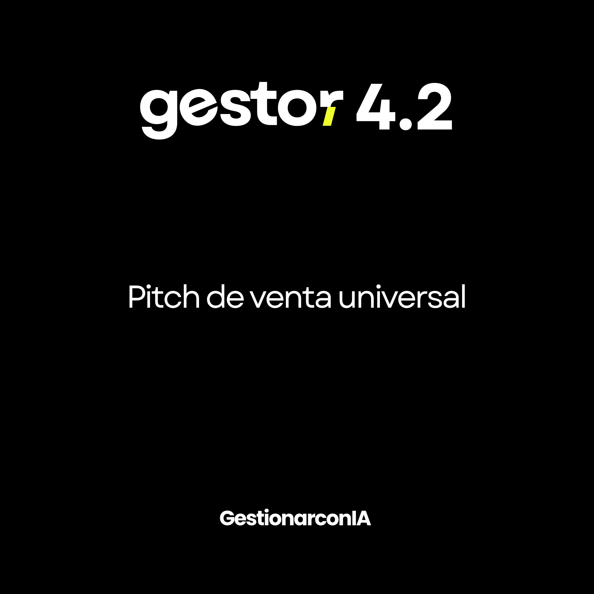 GESTOR 4.2 – PITCH DE VENTA UNIVERSAL