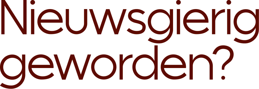 Tekst op een scherm dat zegt: 'Nieuwsfigerig geworden?'