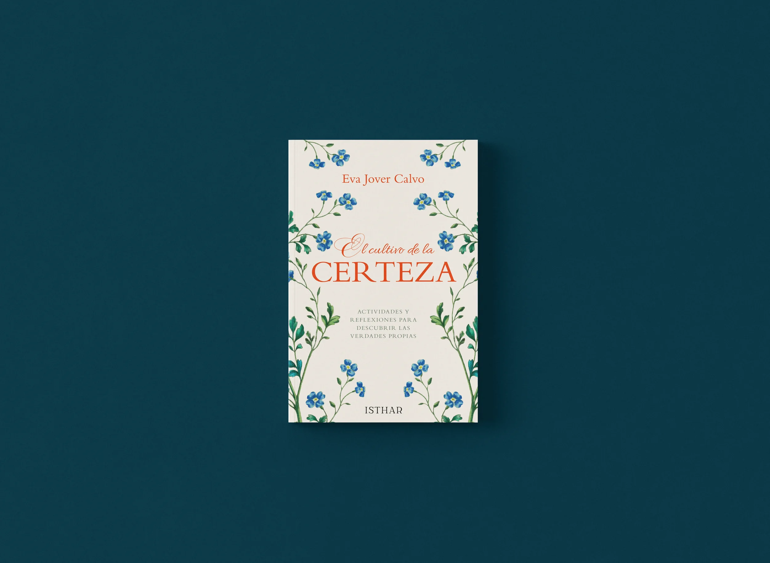 Portada de un libro titulado 'El cultivo de la certeza' con fondo blanco, decorada con ramas y flores azules y verdes.