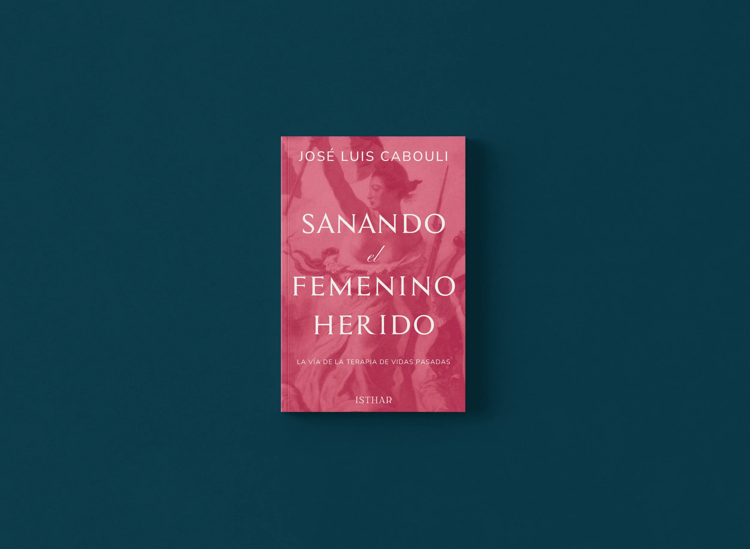 Libro titulado 'Sanando el femenino herido' de José Luis Cabouli, con portada en tonos rosa y fondo azul oscuro.