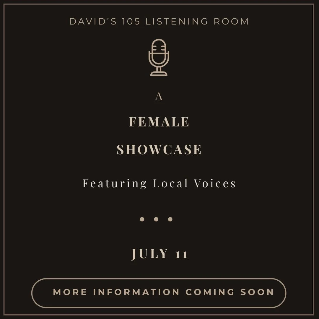 Promotional graphic for A Female Showcase at David's 105 Listening Room in Monroe, GA on July 11, featuring local female voices. More information coming soon.