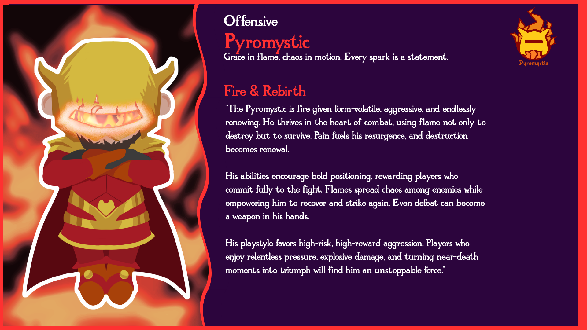 A fiery, cartoonish character with a flame-like face, crossed arms, a cape, and a heart emblem on his chest, representing the Pyromystic.
