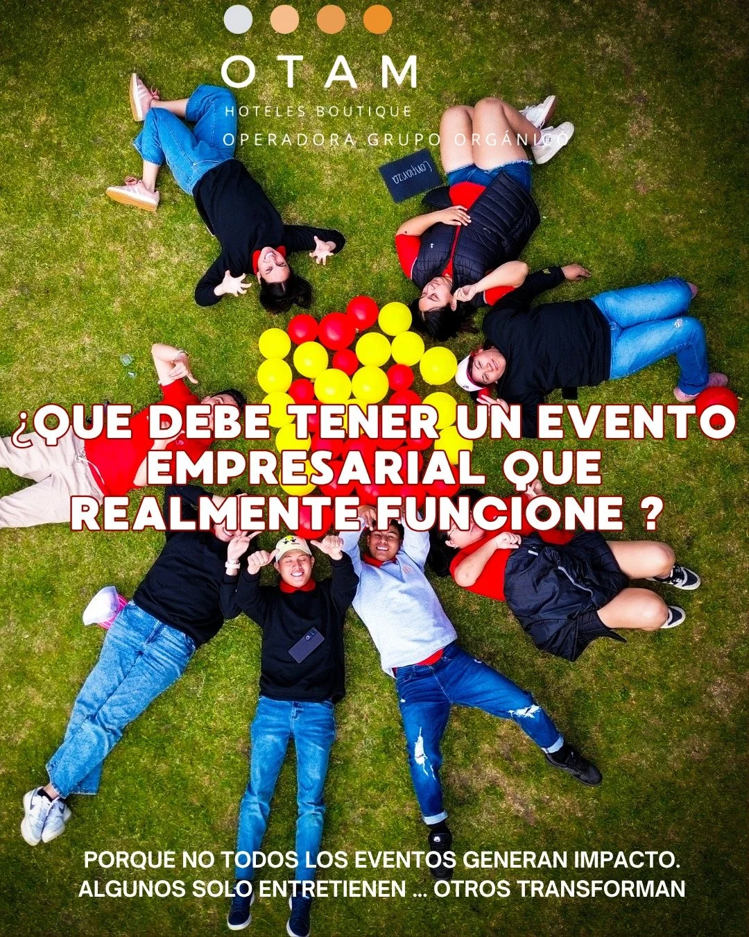 No todos los eventos empresariales generan impacto. Algunos entretienen por un d&iacute;a ; otros transforman la din&aacute;mica de un equipo durante meses.

En OTAM dise&ntilde;amos experiencias empresariales con intenci&oacute;n. Cada din&aacute;mi