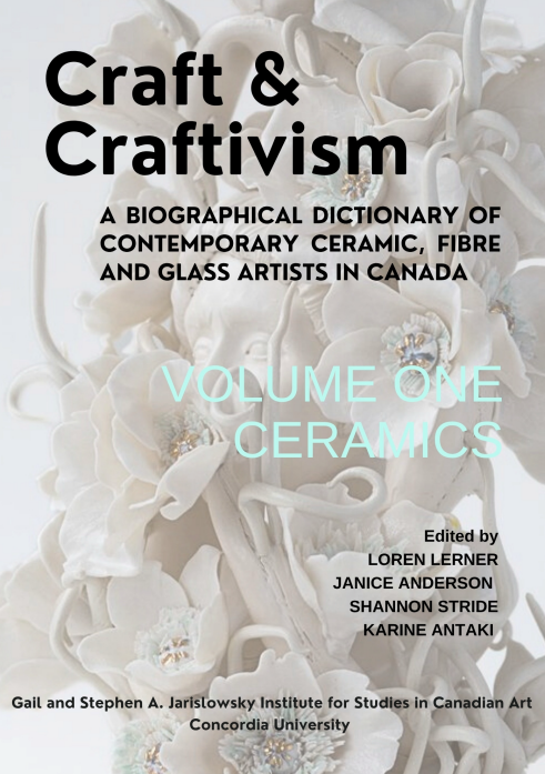 Shannon Stride. Cover of a book titled 'Craft & Craftivism: A Biographical Dictionary of Contemporary Ceramic, Fibre, and Glass Artists in Canada, Volume One Ceramics,' edited by Loren Lerner, Janice Anderson, Shannon Stride, and Karine Antaki.