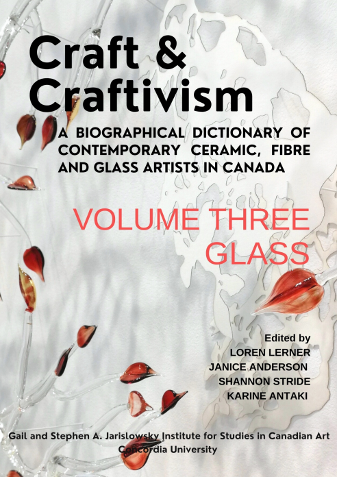 Shannon Stride. Book cover titled "Craft & Craftivism: A Biographical Dictionary of Contemporary Ceramic, Fibre and Glass Artists in Canada, Volume Three: Glass." Edited by Loren Lerner, Janice Anderson, Shannon Stride, and Karine Antaki.