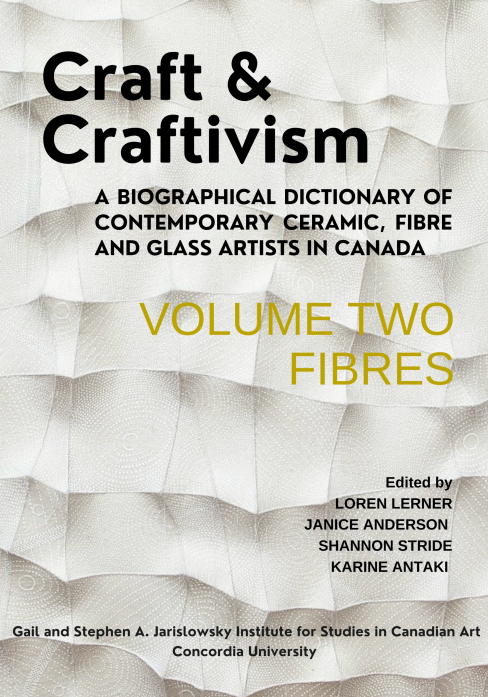 Shannon Stride. Book cover titled "Craft & Craftivism: A Biographical Dictionary of Contemporary Ceramic, Fibre and Glass Artists in Canada, Volume Two Fibres," edited by Loren Lerner, Janice Anderson, Shannon Stride, and Karine Antaki.