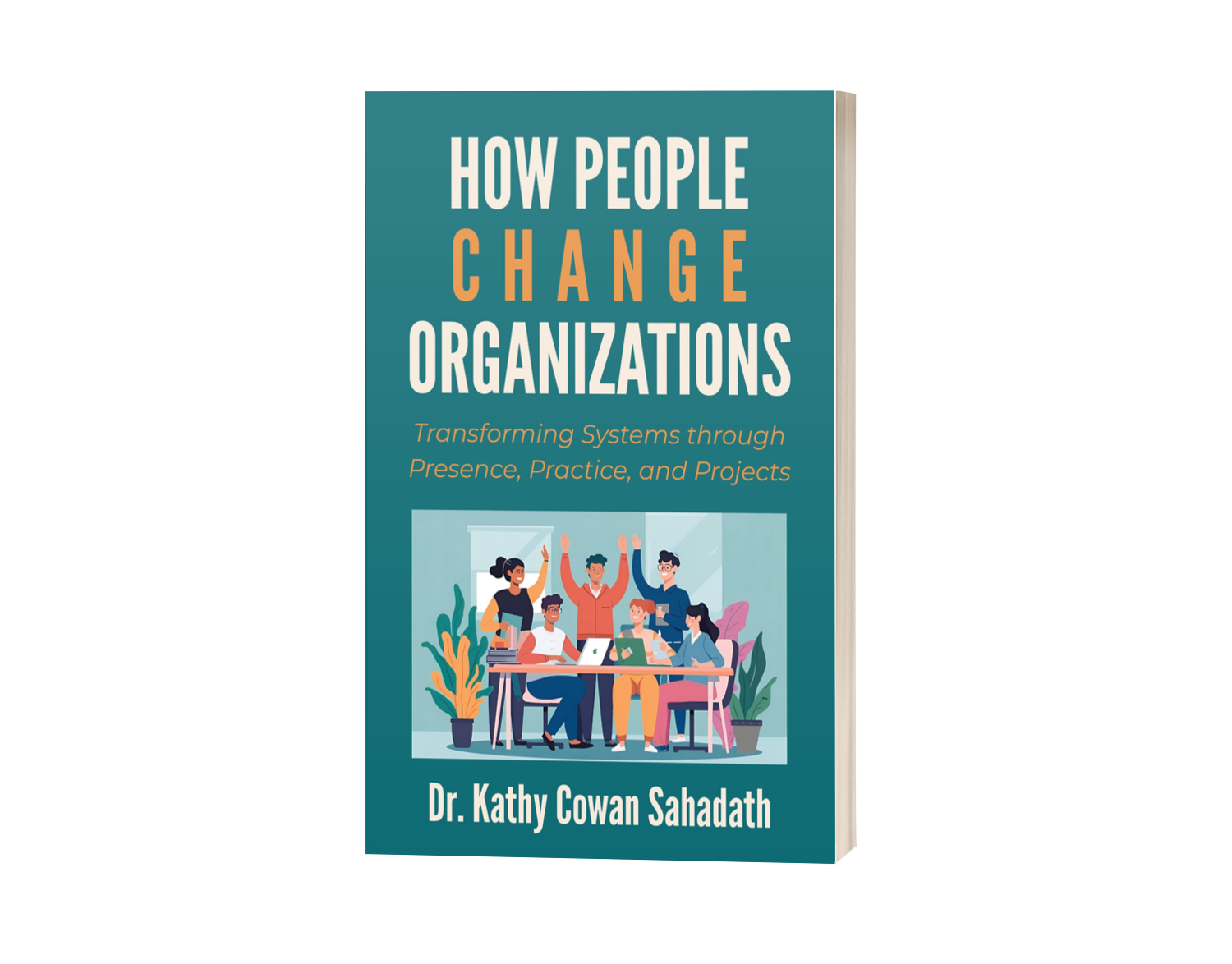 Book cover: How People Change Organizations by Kathy Cowan Sahadath