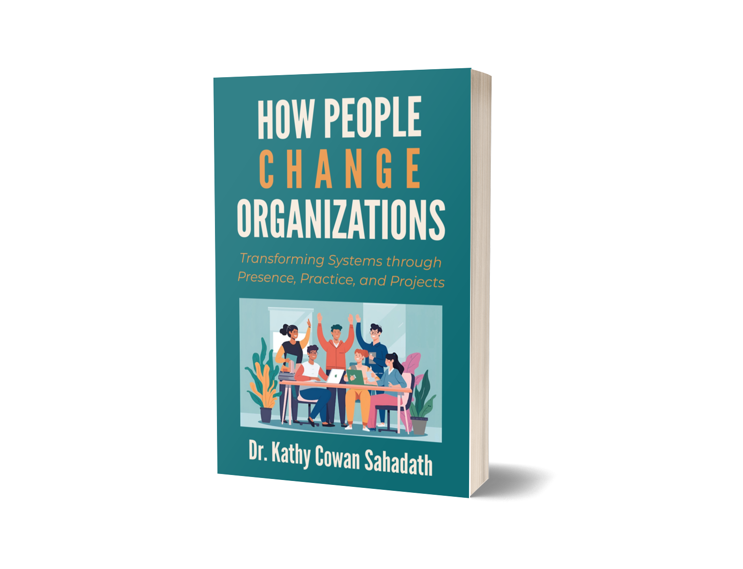 Book cover: How People Change Organizations by Kathy Cowan Sahadath