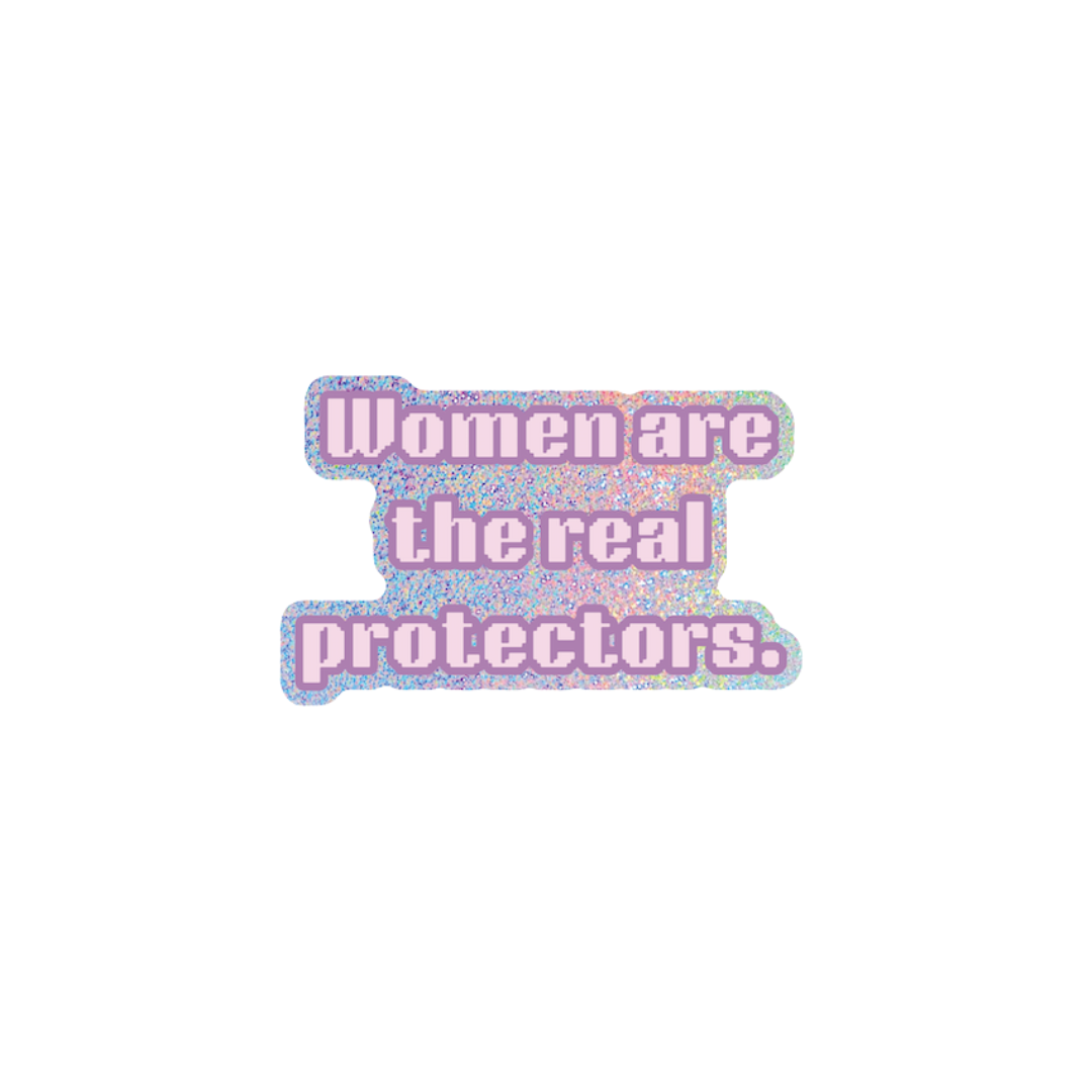 Sticker with the text "Women are the real protectors" in purple outlined letters on a glittery background.