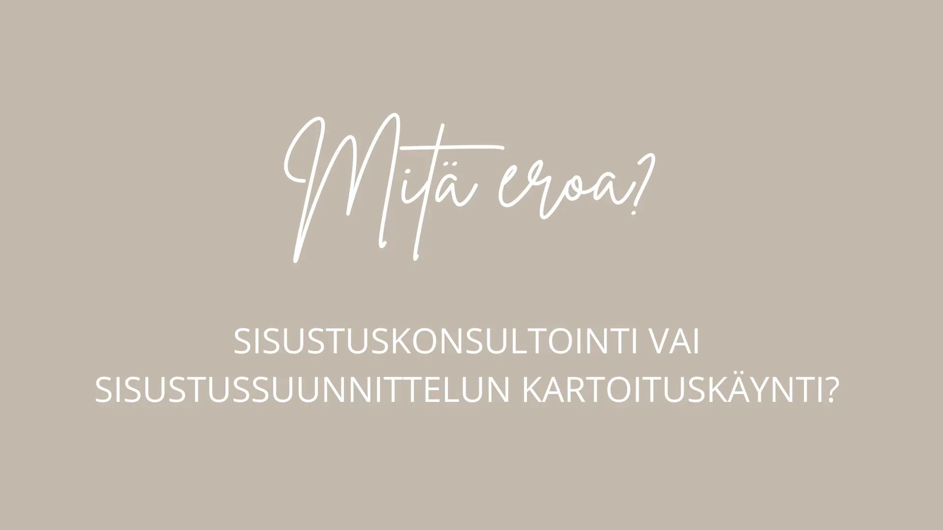 Sisustuskonsultointi vai sisustussuunnittelun kartoituskäynti? Vastauksia usein kysyttyihin kysymyksiin