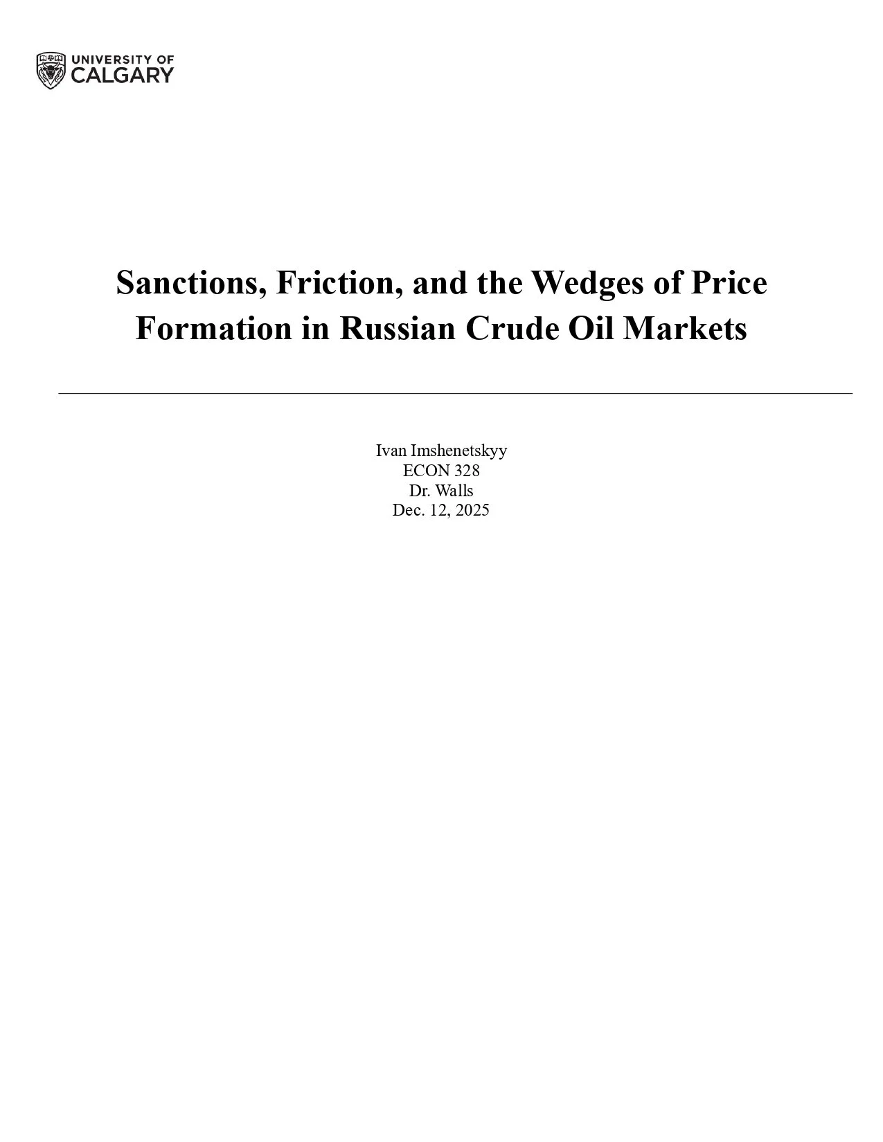 Cover page of a research paper titled "Sanctions, Friction, and the Wedges of Price Formation in Russian Crude Oil Markets" by Ivan Imshenetskyy, for ECON 328, Dr. Walls, dated December 12, 2025, with University of Calgary logo.