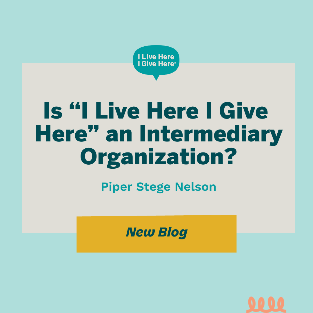Is I Live Here I Give Here an Intermediary Organization?