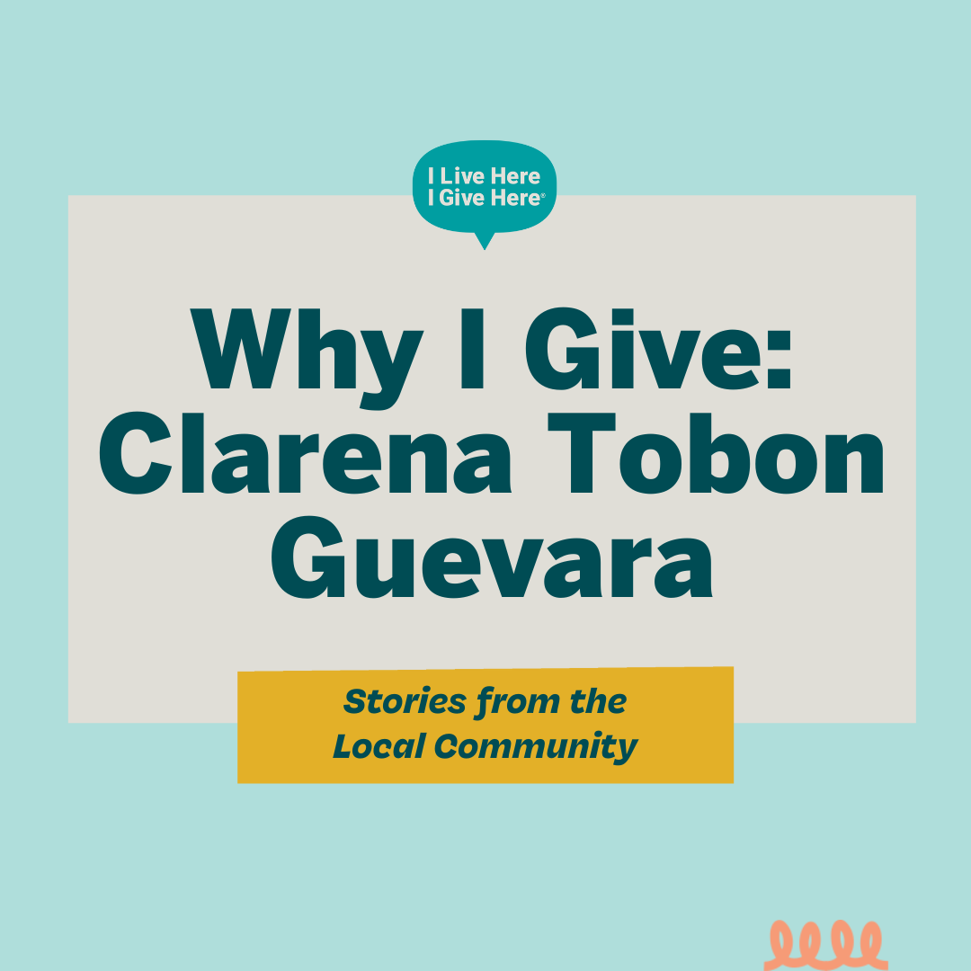 Why I Give: Clarena Tobon Guevara