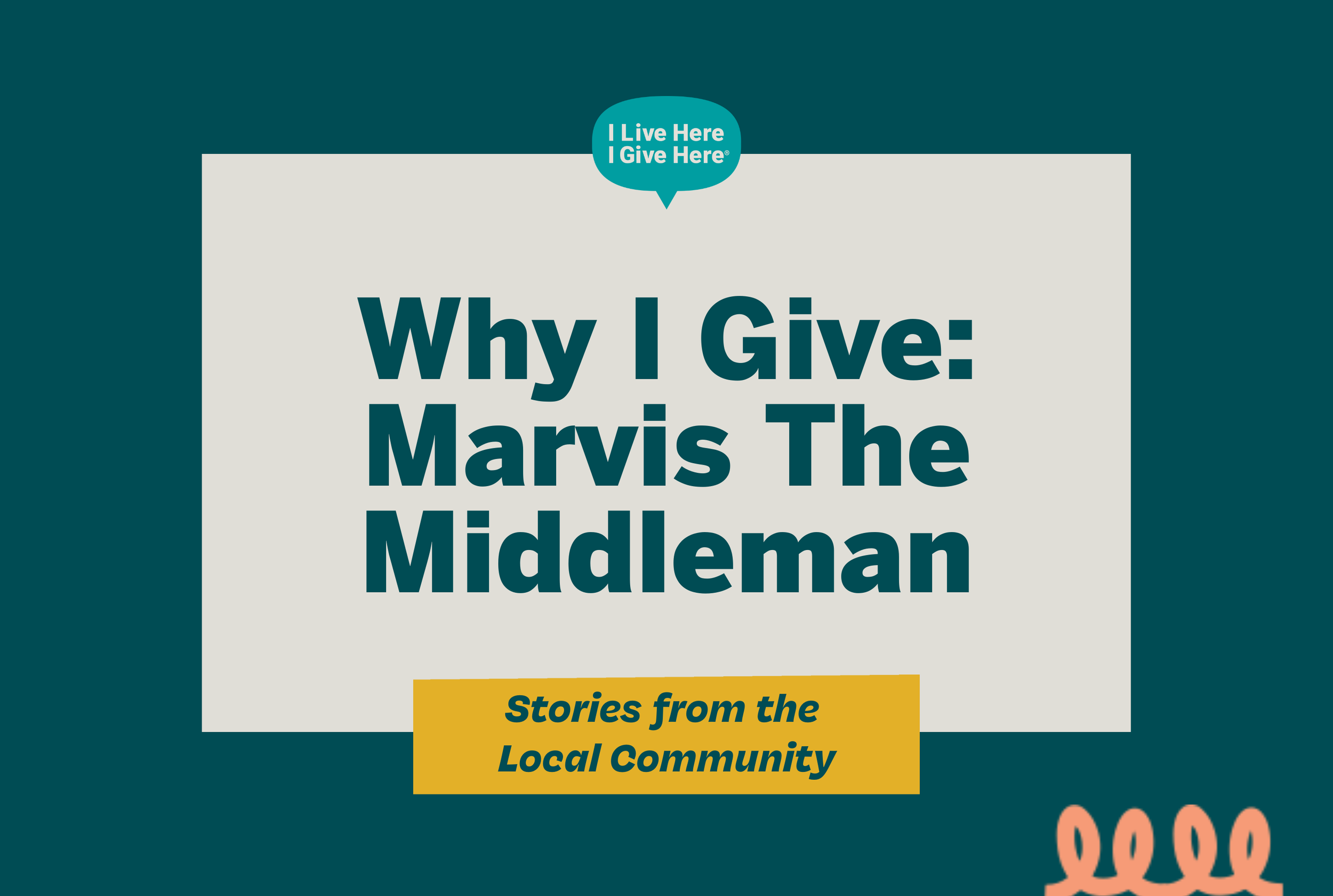 Why I Give: Marvis 'The Middleman' Dixon