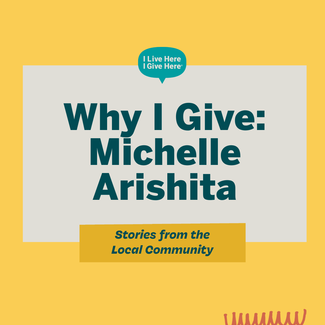 Why I Give: Michelle Arishita