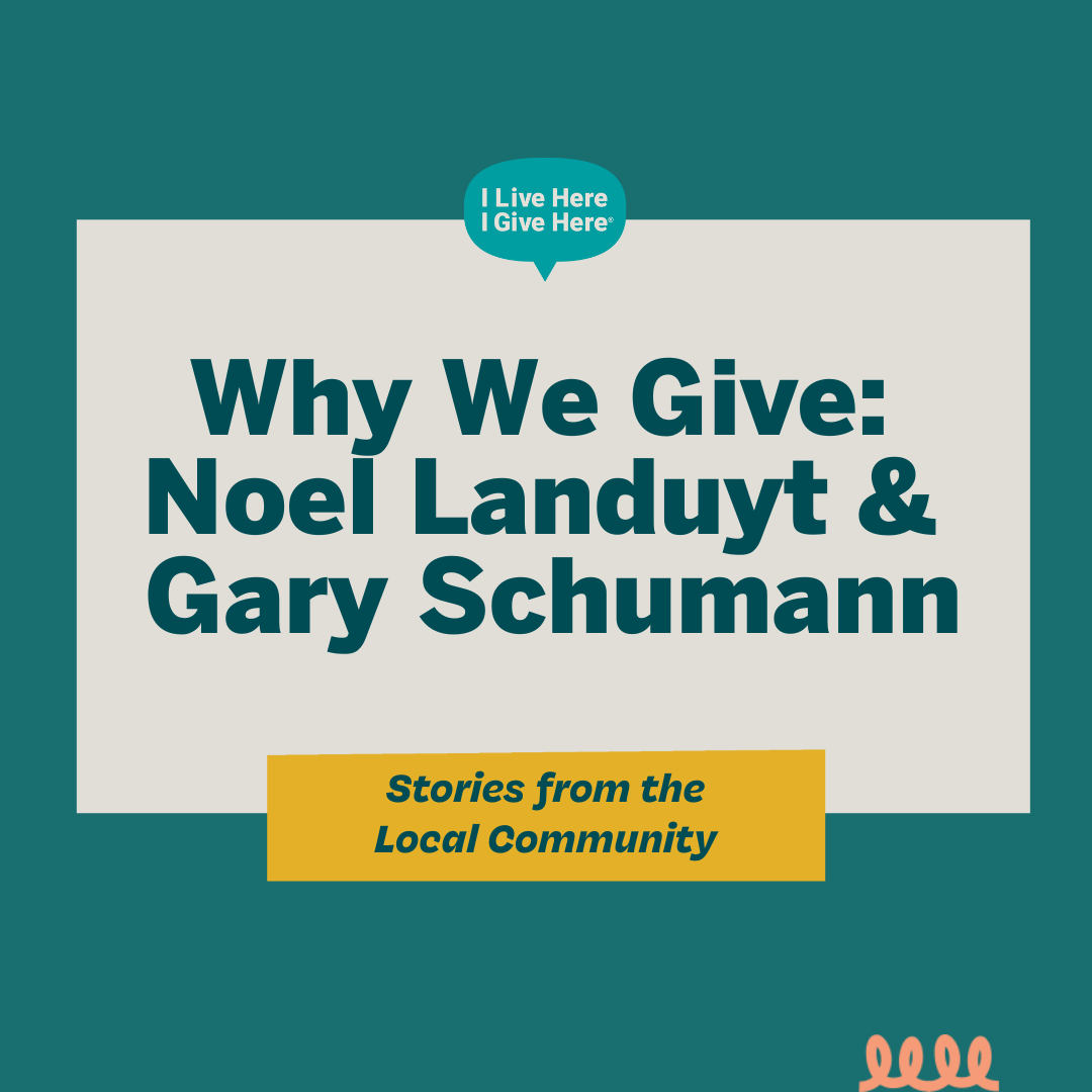 Why We Give: Noel Landuyt and Gary Schumann