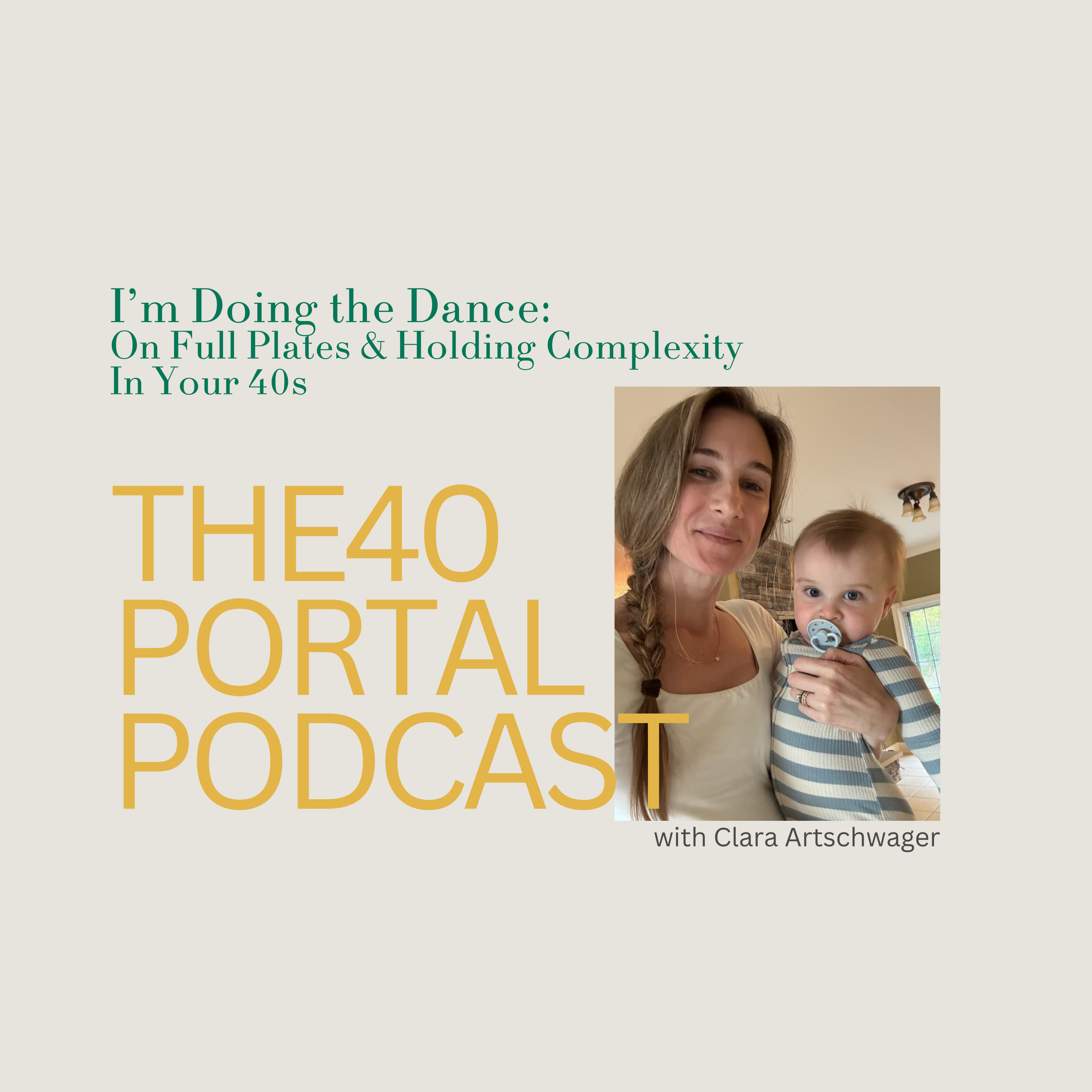 Ep 2. I’m Doing the Dance: On full Plates and Holding Complexity in your 40s with Clara Artschwager