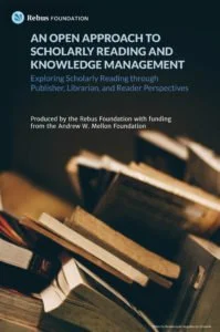 New Research from the Rebus Foundation: An Open Approach to Scholarly Reading and Knowledge Management
