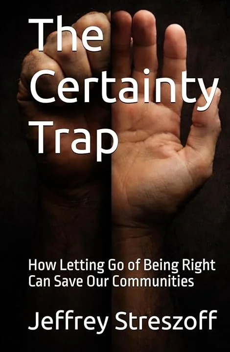 Cover of a book titled 'The Certainty Trap' by Jeffrey Streszoff, featuring a split-image of a clenched fist and an open palm.