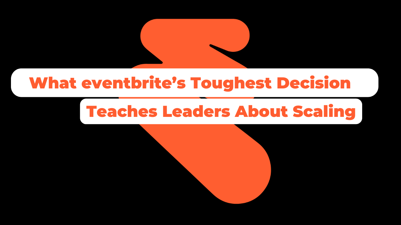 Precision Beats Speed: The Real Lesson from Eventbrite’s Transformation