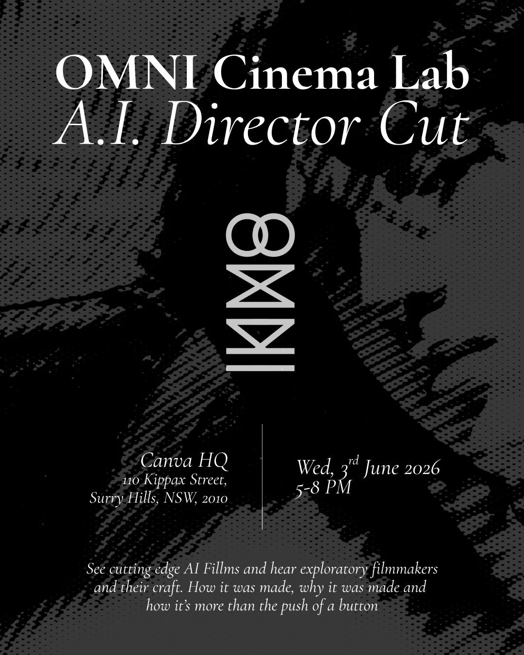 Want to learn more about AI and filmmaking?

OMNI Cinema Lab: AI Director Cut is here

A space to explore how AI is shaping cinema with directors presenting their work and unpacking their process, ideas, and intent

📍Canva HQ, 110 Kippax St, Surry H