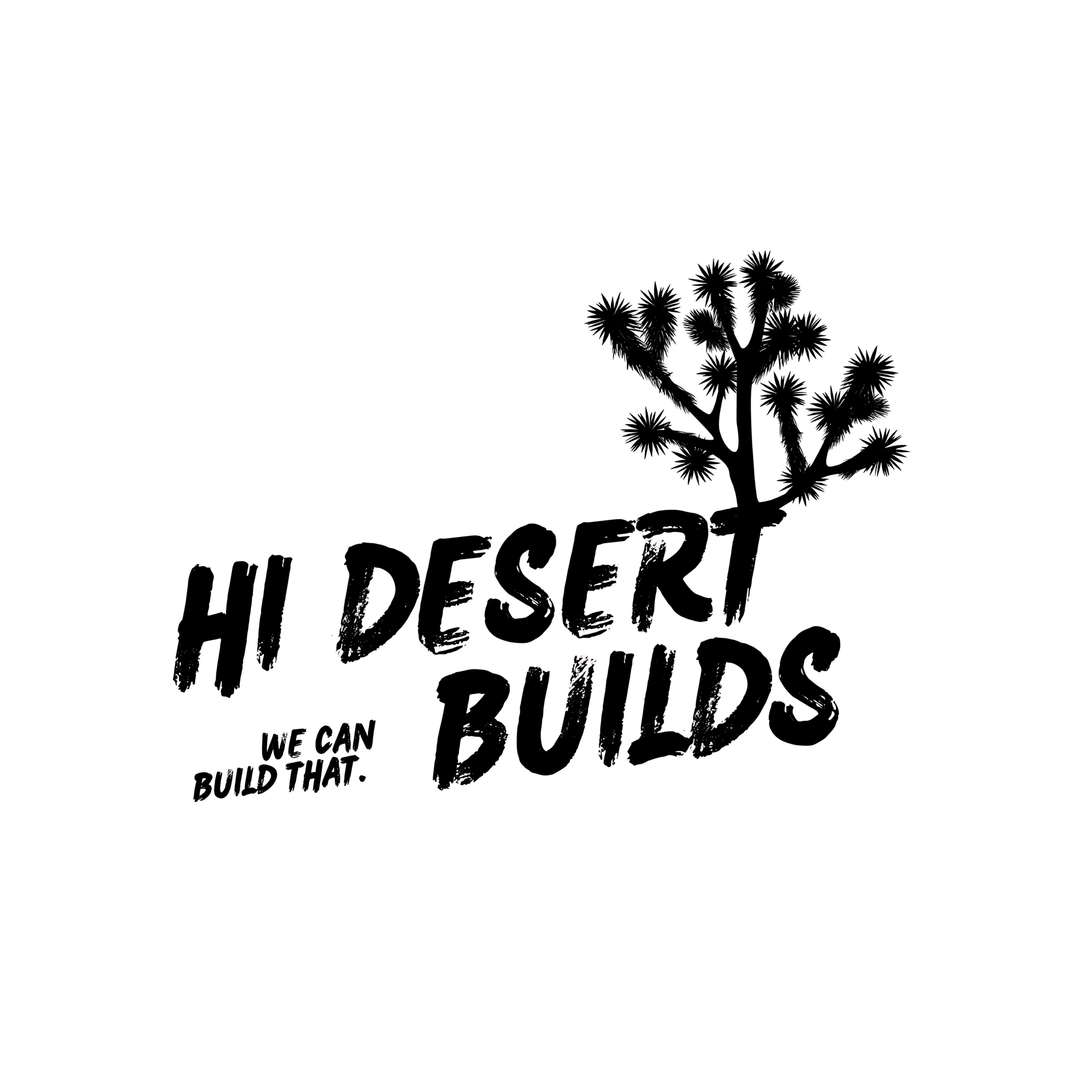 Black silhouette of a Joshua tree with the text 'Hi Desert Builds' and 'We can build that' in a bold, stylized font on a white background.