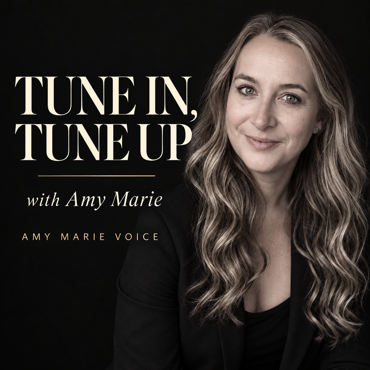 Tune In, Tune Up with Amy Marie podcast cover featuring Amy Oughton in a monochrome studio portrait.