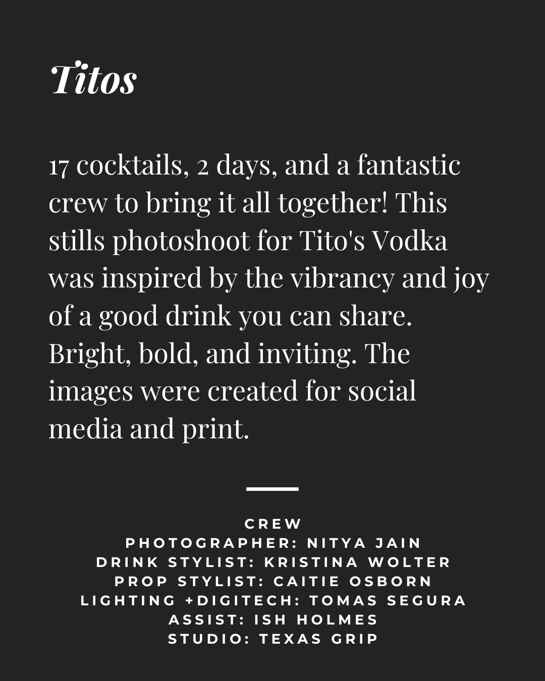 Text on a black background describing a photoshoot for Tito's Vodka, including details about cocktails, crew, and styling.