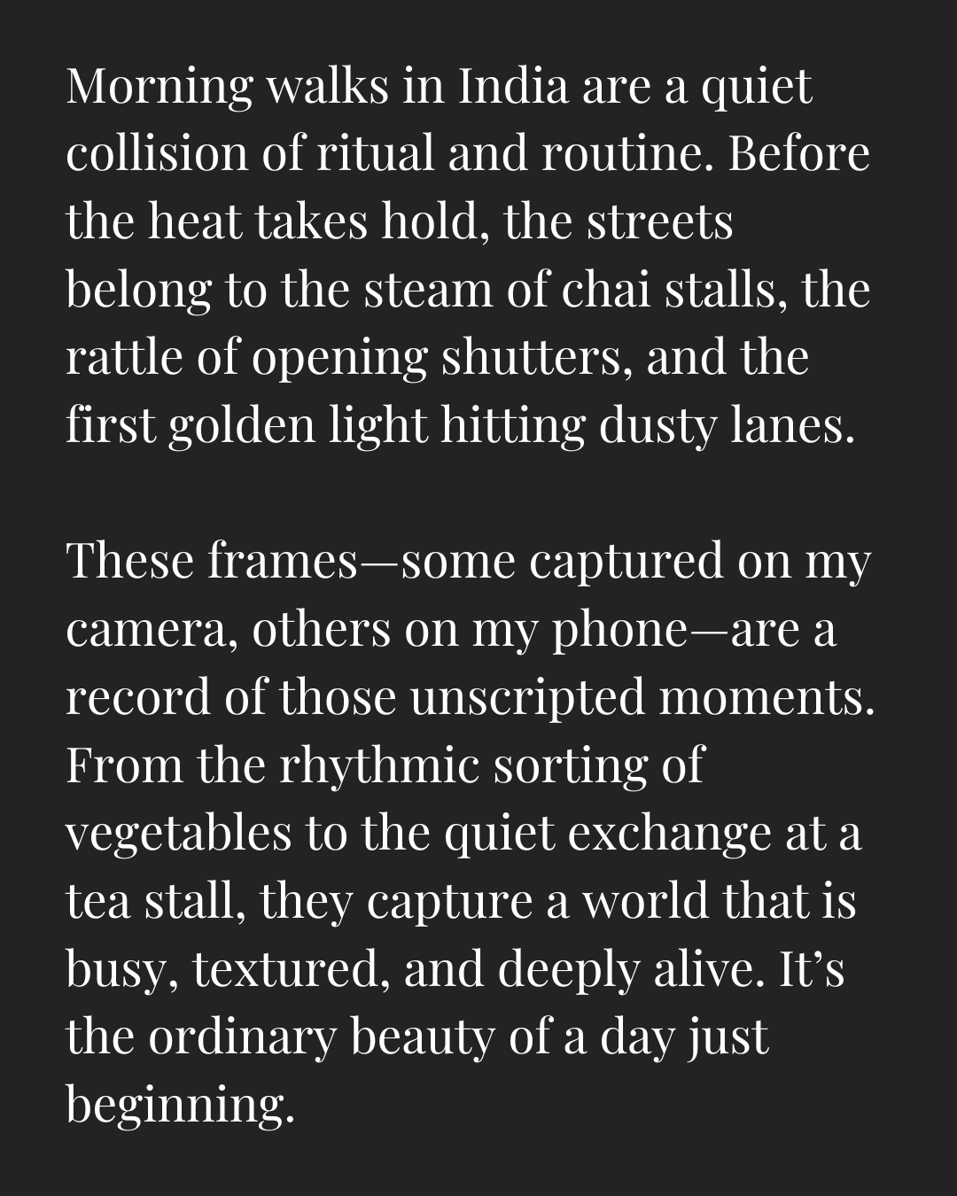 A digital graphic with white text on a dark background, describing morning walks in India, capturing scenes of chai stalls, opening shutters, and dusty lanes, with reflections on capturing everyday moments.