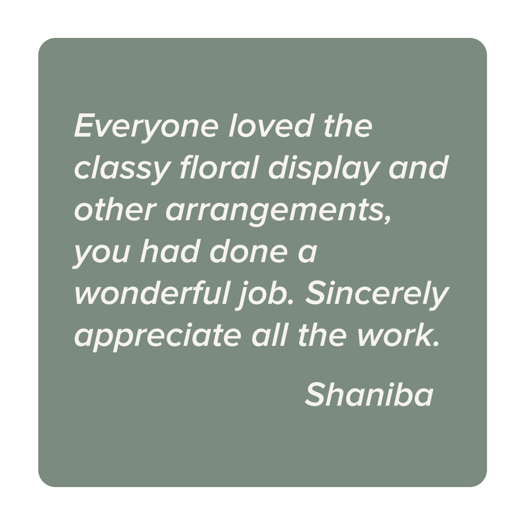 A quote about a floral display and arrangements, praising the work as wonderful and expressing appreciation for the effort.