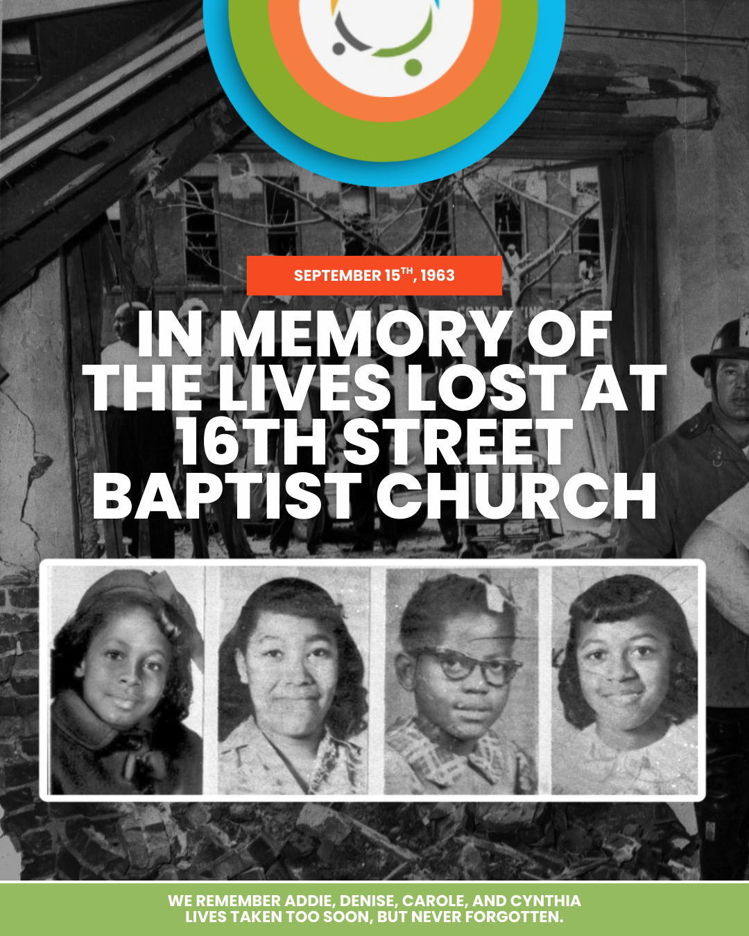 Memorial poster with a background photo of a damaged building and photos of four young girls in the foreground. The poster commemorates the lives lost at 16th Street Baptist Church on September 15, 1963, and includes a message remembering Addie, Deni