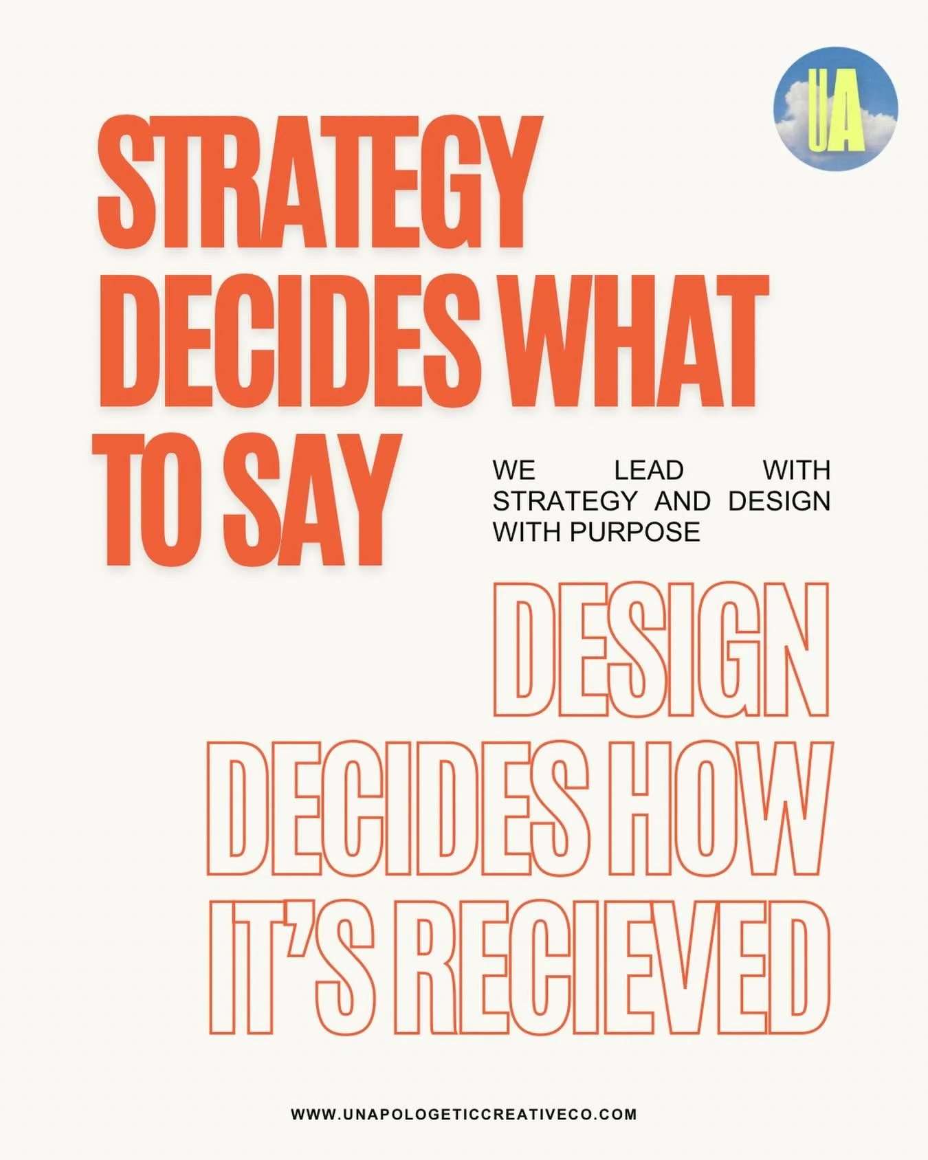 Strategy decides WHAT to say, design decides how it&rsquo;s received. Period. 

You can be saying all the right things and still not be heard.

When design is overlooked or treated as an afterthought, it can distract from or dilute your mission. The 