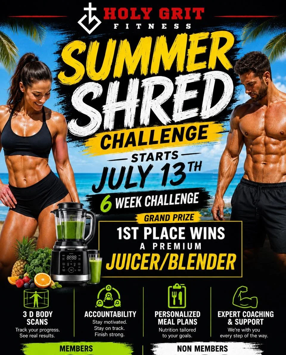🔥 SUMMER SHRED CHALLENGE IS HERE! 🔥

Ready to transform your body and build unstoppable confidence this summer?

Join Holy Grit Fitness for our 6-Week Summer Shred Challenge beginning JULY 13TH!

✅ 3D Body Scans
✅ Personalized Nutrition Plans
✅ Acc