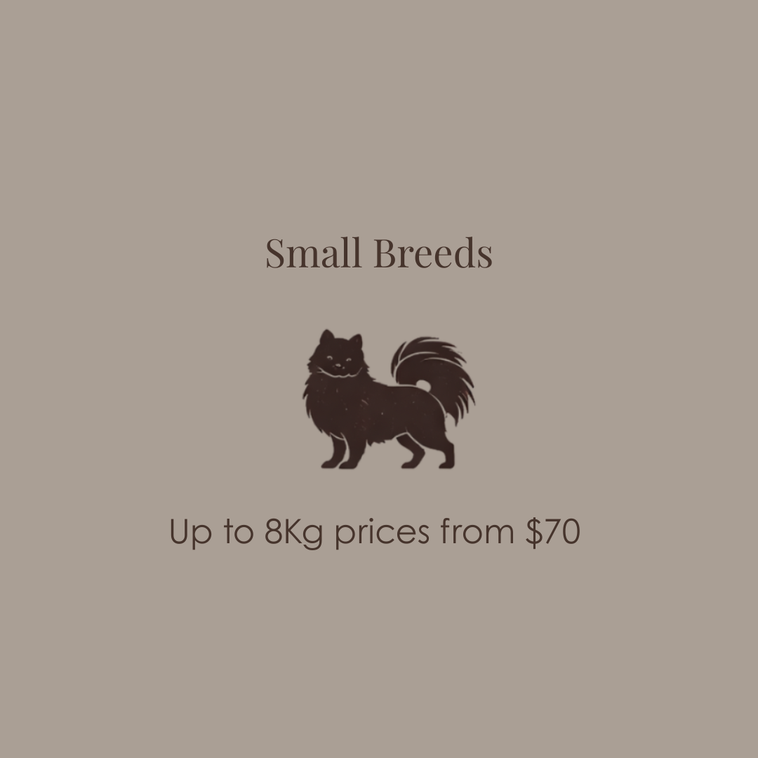 Small Breeds Up to 8KG Prices From $70