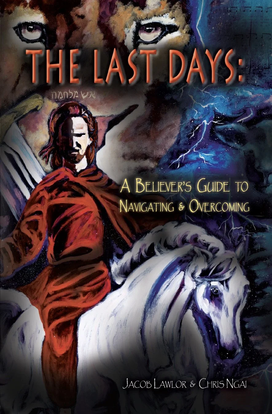 The Last Days: The Believer's Guide to Navigating & Overcoming