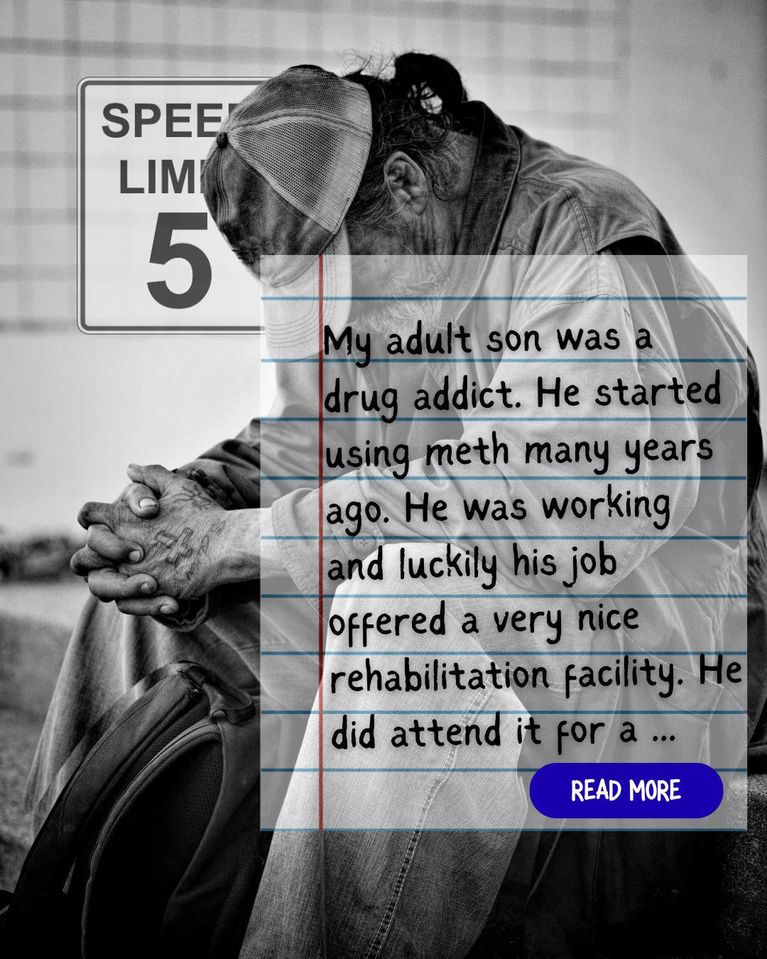 Shows a  homeless man with the start of his mother's testimony. To read her testimony click on the image.