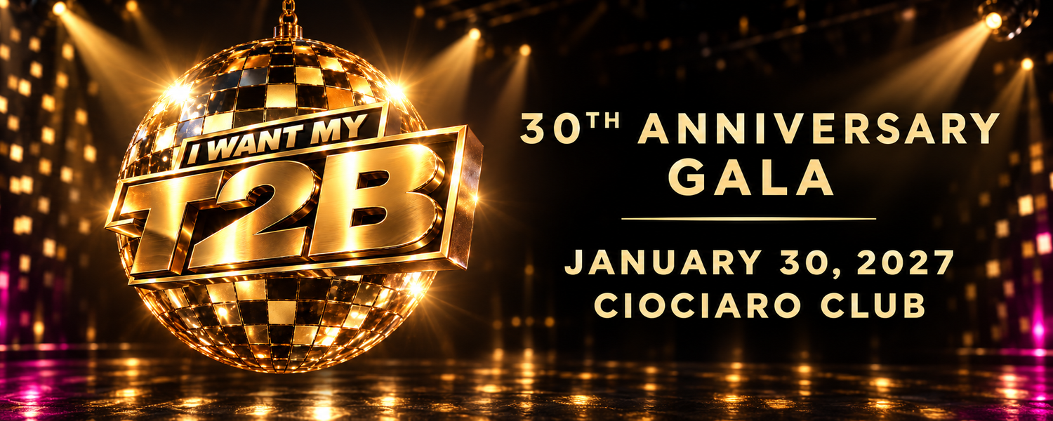 I Want My T2B 30th Anniversary Gala artwork with gold disco ball, January 30 2027 at Ciociaro Club