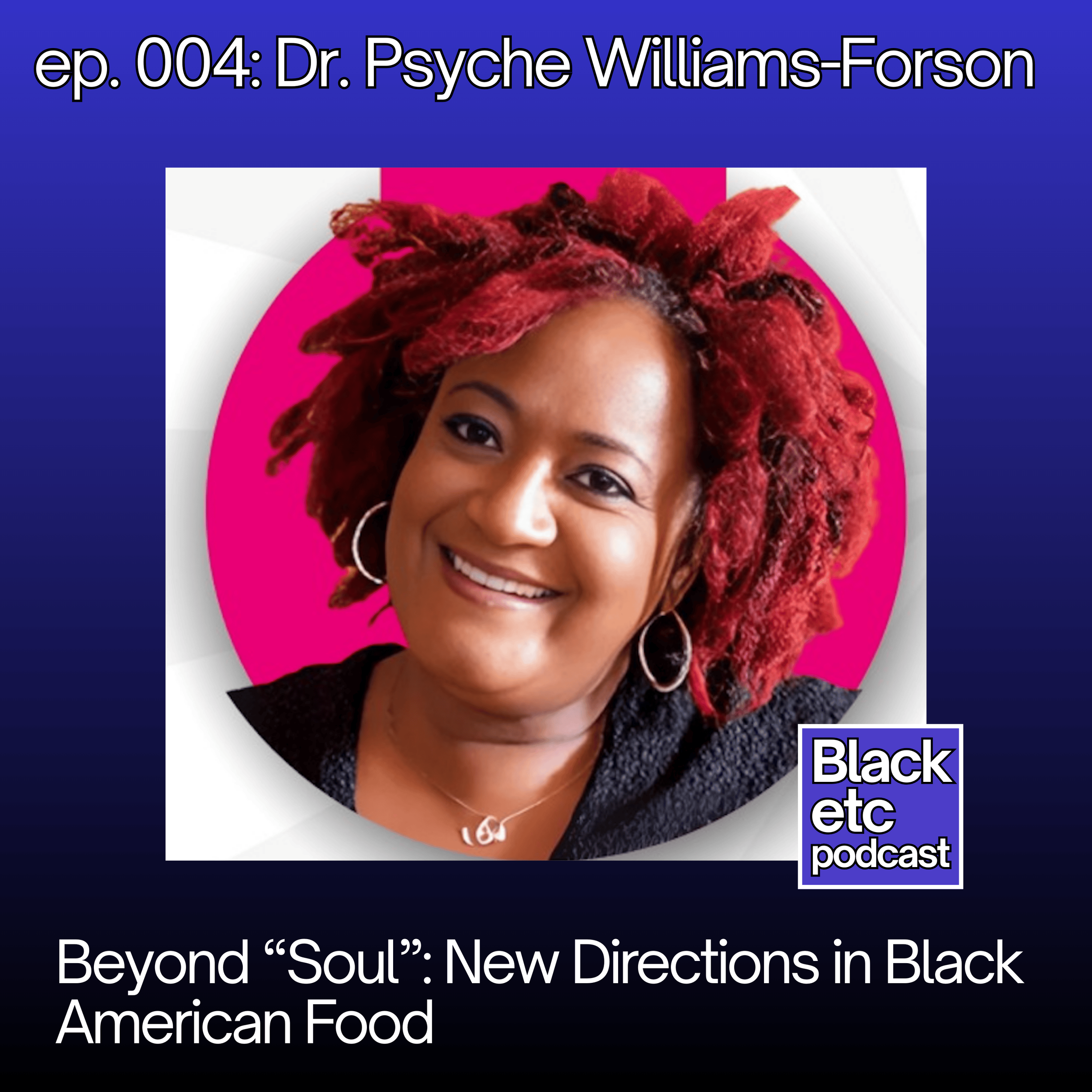 Beyond “Soul”: New Directions in Black American Food (w/ Dr. Psyche Williams-Forson)